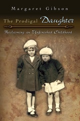 cover of The Prodigal Daughter: Reclaiming an Unfinished Childhood