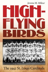 cover of High-Flying Birds: The 1942 St. Louis Cardinals