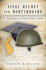 cover of Steel Helmet and Mortarboard: An Academic in Uncle Sam's Army