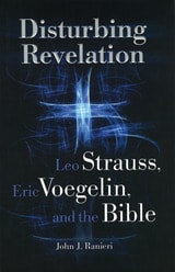 cover of Disturbing Revelation: Leo Strauss, Eric Voegelin, and the Bible