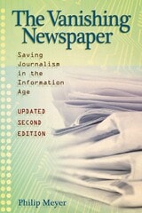 cover of The Vanishing Newspaper [2nd Ed]: Saving Journalism in the Information Age