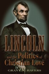 cover of Lincoln and the Politics of Christian Love
