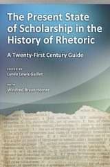 cover of The Present State of Scholarship in the History of Rhetoric: A Twenty-First Century Guide