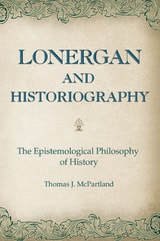 cover of Lonergan and Historiography: The Epistemological Philosophy of History