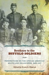 cover of Brothers to the Buffalo Soldiers: Perspectives on the African American Militia and Volunteers, 1865-1917