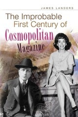 cover of The Improbable First Century of Cosmopolitan Magazine
