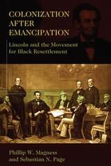 cover of Colonization After Emancipation: Lincoln and the Movement for Black Resettlement
