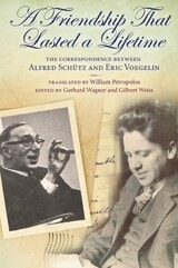 cover of A Friendship That Lasted a Lifetime: The Correspondence Between Alfred Schutz and Eric Voegelin