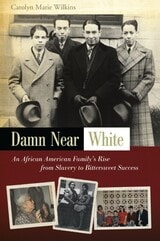 cover of Damn Near White: An African American Family's Rise from Slavery to Bittersweet Success