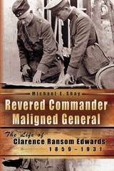 cover of Revered Commander, Maligned General: The Life of Clarence Ransom Edwards, 1859-1931