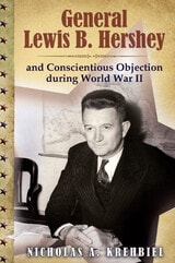 cover of General Lewis B. Hershey and Conscientious Objection during World War II