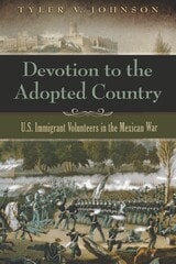cover of Devotion to the Adopted Country: U.S. Immigrant Volunteers in the Mexican War