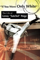 cover of If You Were Only White: The Life of Leroy "Satchel" Paige