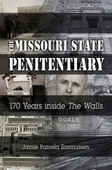 cover of The Missouri State Penitentiary: 170 Years inside "The Walls"