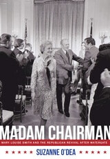 cover of Madam Chairman: Mary Louise Smith and the Republican Revival after Watergate