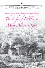 cover of Voodoo Priests, Noble Savages, and Ozark Gypsies: The Life of Folklorist Mary Alicia Owen