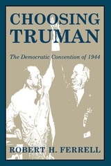 cover of Choosing Truman: The Democratic Convention of 1944