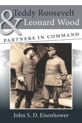 cover of Teddy Roosevelt and Leonard Wood: Partners in Command