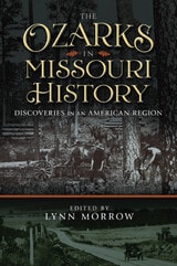 cover of The Ozarks in Missouri History: Discoveries in an American Region