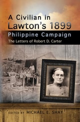 cover of A Civilian in Lawton's 1899 Philippine Campaign: The Letters of Robert D. Carter
