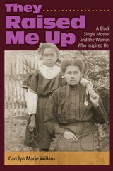 cover of They Raised Me Up: A Black Single Mother and the Women Who Inspired Her