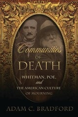 cover of Communities of Death: Whitman, Poe, and the American Culture of Mourning