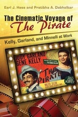 cover of The Cinematic Voyage of THE PIRATE: Kelly, Garland, and Minnelli at Work