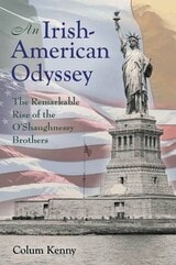 cover of An Irish-American Odyssey: The Remarkable Rise of the O'Shaughnessy Brothers