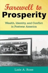 cover of Farewell to Prosperity: Wealth, Identity, and Conflict in Postwar America