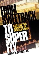 cover of From SWEETBACK to SUPER FLY: Race and Film Audiences in Chicago's Loop