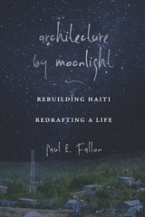 cover of Architecture by Moonlight: Rebuilding Haiti, Redrafting a Life