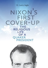 cover of Nixon's First Cover-up: The Religious Life of a Quaker President
