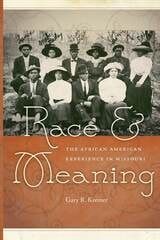 cover of Race and Meaning: The African American Experience in Missouri