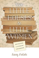 cover of From Little Houses to Little Women: Revisiting a Literary Childhood