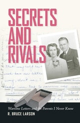 cover of Secrets and Rivals: Wartime Letters and the Parents I Never Knew