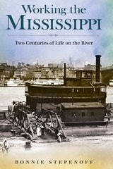 cover of Working the Mississippi: Two Centuries of Life on the River