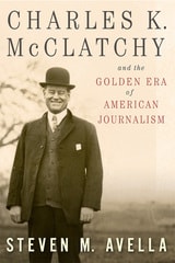 cover of Charles K. McClatchy and the Golden Era of American Journalism