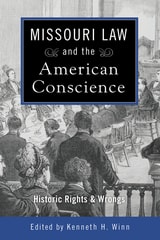 cover of Missouri Law and the American Conscience: Historical Rights and Wrongs