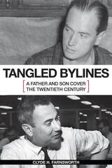 cover of Tangled Bylines: A Father and Son Cover the Twentieth Century