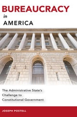 cover of Bureaucracy in America: The Administrative State's Challenge to Constitutional Government