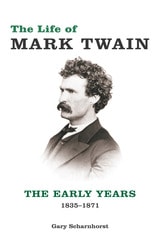 cover of The Life of Mark Twain: The Early Years, 1835-1871