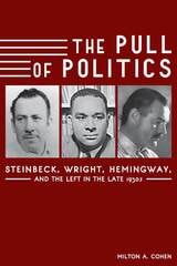 cover of The Pull of Politics: Steinbeck, Wright, Hemingway, and the Left in the Late 1930s