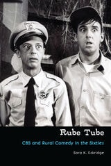 cover of Rube Tube: CBS and Rural Comedy in the Sixties