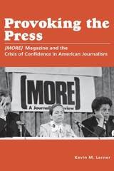 cover of Provoking the Press: (MORE) Magazine and the Crisis of Confidence in American Journalism