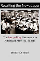 cover of Rewriting the Newspaper: The Storytelling Movement in American Print Journalism