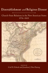 cover of Disestablishment and Religious Dissent: Church-State Relations in the New American States, 1776-1833