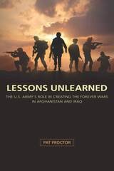 cover of Lessons Unlearned: The U.S. Army's Role in Creating the Forever Wars in Afghanistan and Iraq