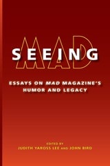 cover of Seeing MAD: Essays on MAD Magazine's Humor and Legacy