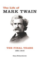 cover of The Life of Mark Twain: The Final Years, 1891–1910