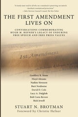 cover of The First Amendment Lives On: Conversations Commemorating Hugh M. Hefner's Legacy of Enduring Free Speech and Free Press Values